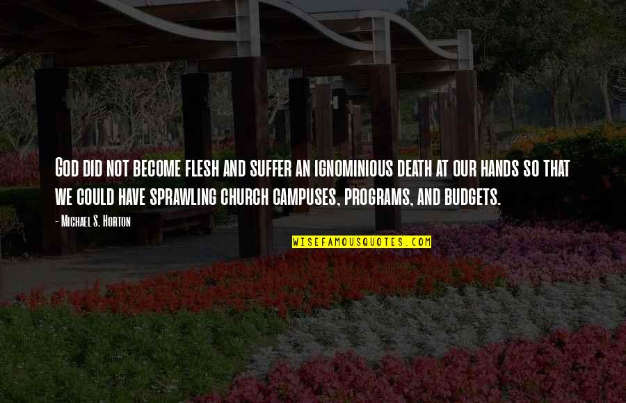 Segtop Quotes By Michael S. Horton: God did not become flesh and suffer an