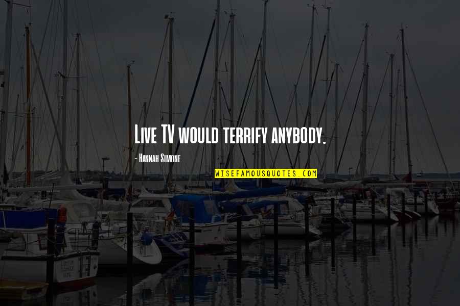 Seguard Quotes By Hannah Simone: Live TV would terrify anybody.