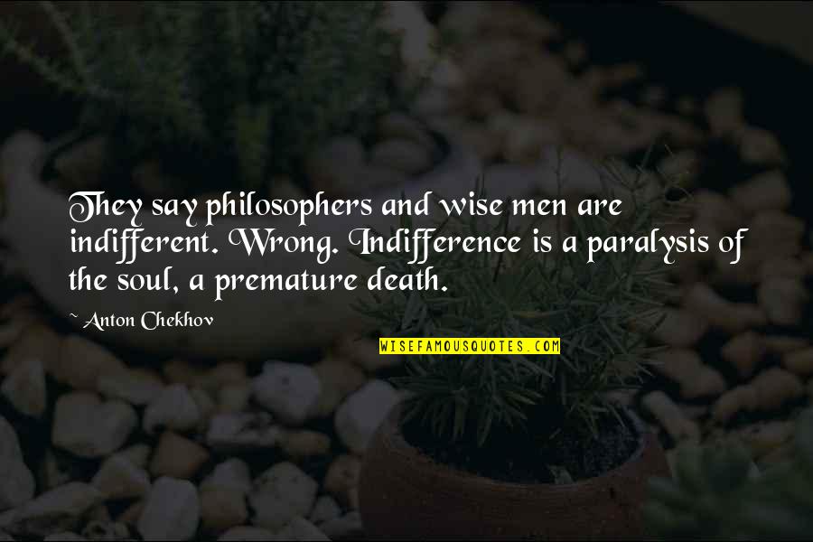 Segued Quotes By Anton Chekhov: They say philosophers and wise men are indifferent.