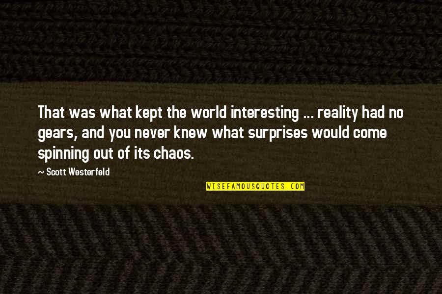 Segued Quotes By Scott Westerfeld: That was what kept the world interesting ...