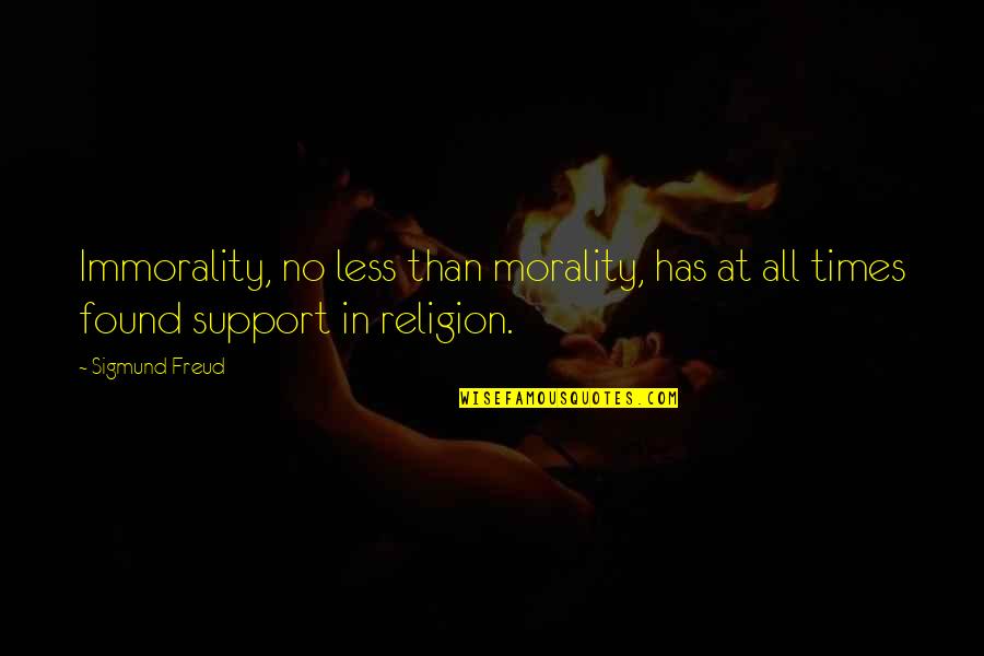 Seguida Opus Quotes By Sigmund Freud: Immorality, no less than morality, has at all