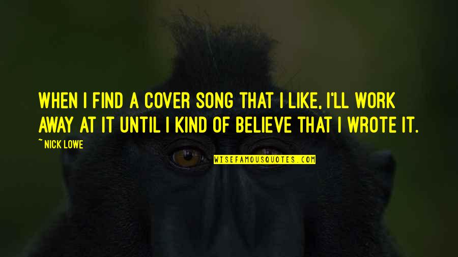 Seguido In English Quotes By Nick Lowe: When I find a cover song that I