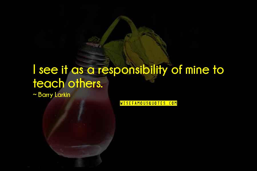 Seguimos In English Quotes By Barry Larkin: I see it as a responsibility of mine