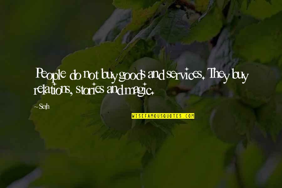 Seguinot Quotes By Seth: People do not buy goods and services. They
