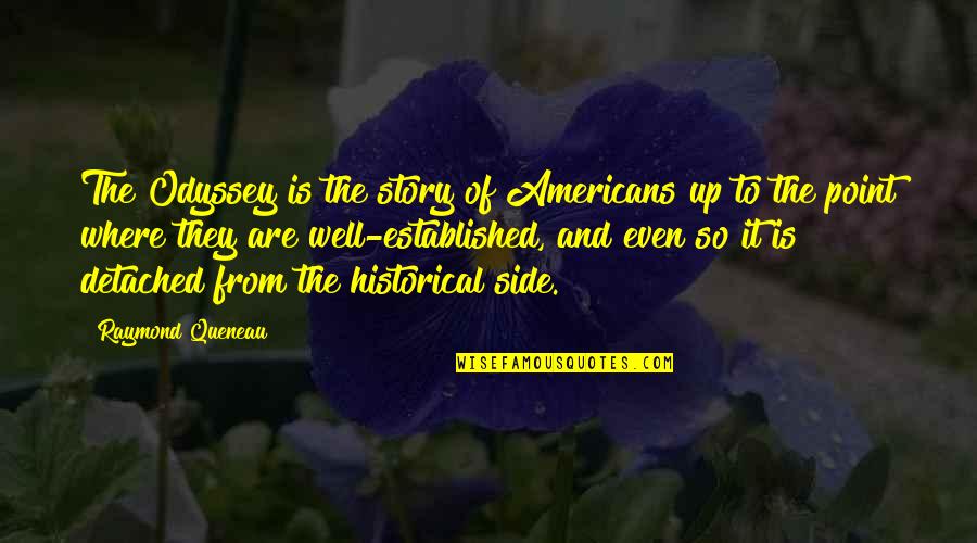 Seguins Funeral Home Quotes By Raymond Queneau: The Odyssey is the story of Americans up