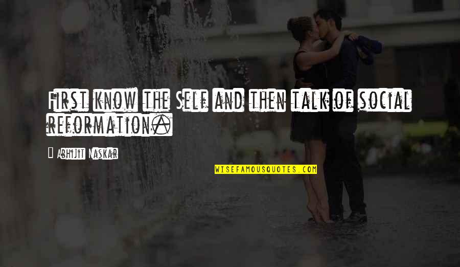 Seguir Encomenda Quotes By Abhijit Naskar: First know the Self and then talk of Seguir Encomenda Quotes By Abhijit Naskar: First know the Self and then talk of