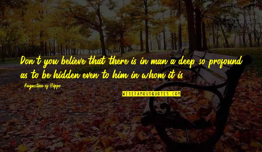 Seguir Instrucciones Quotes By Augustine Of Hippo: Don't you believe that there is in man