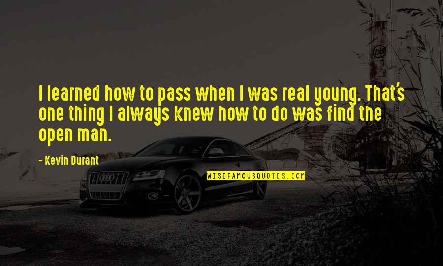 Seguir La Quotes By Kevin Durant: I learned how to pass when I was