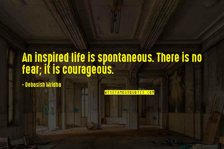 Seguiundo Quotes By Debasish Mridha: An inspired life is spontaneous. There is no