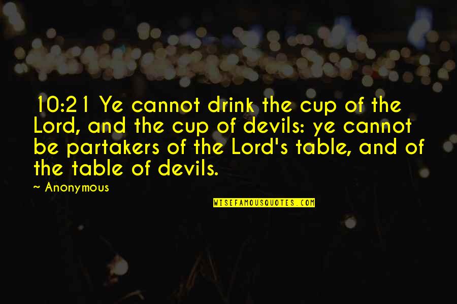 Segumpal Kapas Quotes By Anonymous: 10:21 Ye cannot drink the cup of the Segumpal Kapas Quotes By Anonymous: 10:21 Ye cannot drink the cup of the