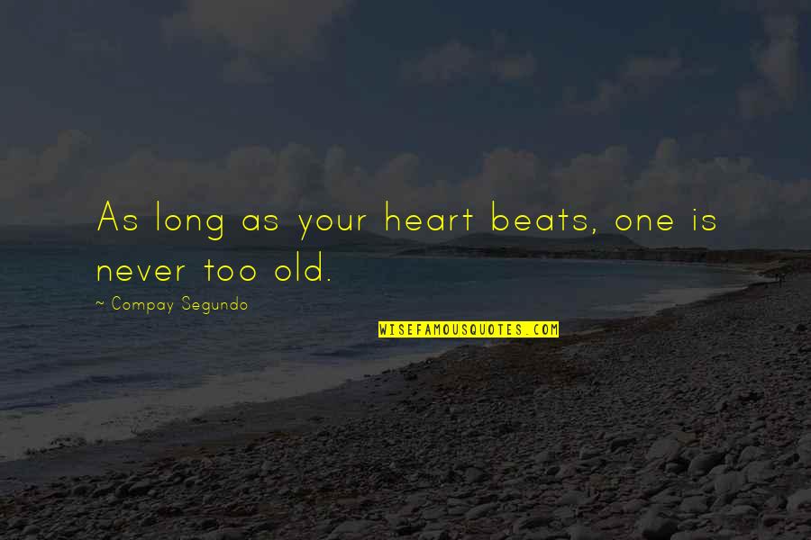 Segundo Quotes By Compay Segundo: As long as your heart beats, one is