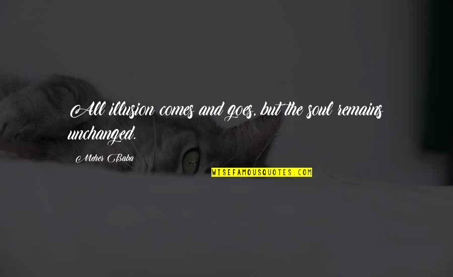 Segundos Quotes By Meher Baba: All illusion comes and goes, but the soul