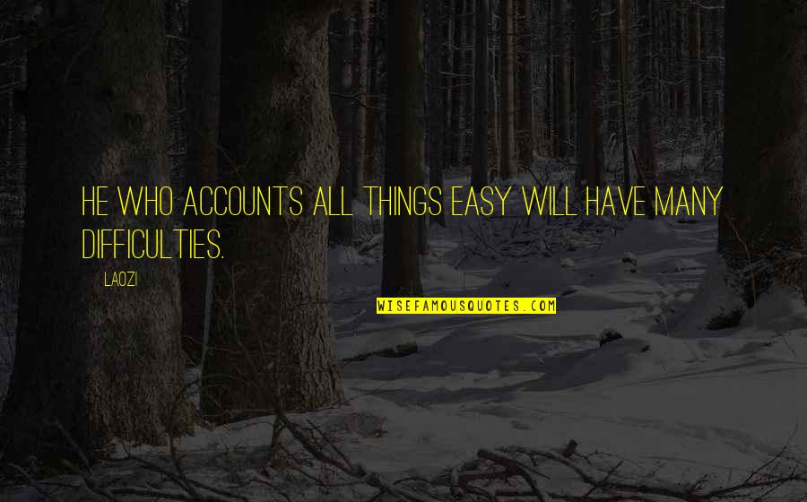 Seguramente Banda Quotes By Laozi: He who accounts all things easy will have