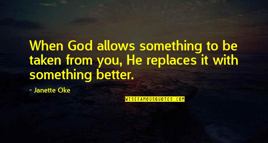 Segurando Uma Quotes By Janette Oke: When God allows something to be taken from