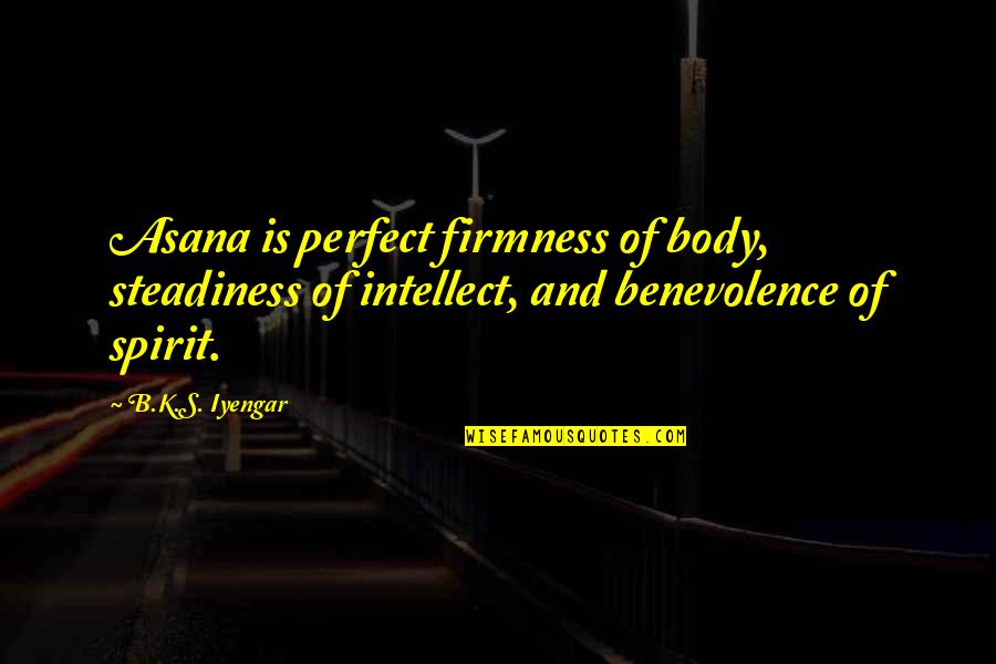 Seguros Caracas Quotes By B.K.S. Iyengar: Asana is perfect firmness of body, steadiness of Seguros Caracas Quotes By B.K.S. Iyengar: Asana is perfect firmness of body, steadiness of