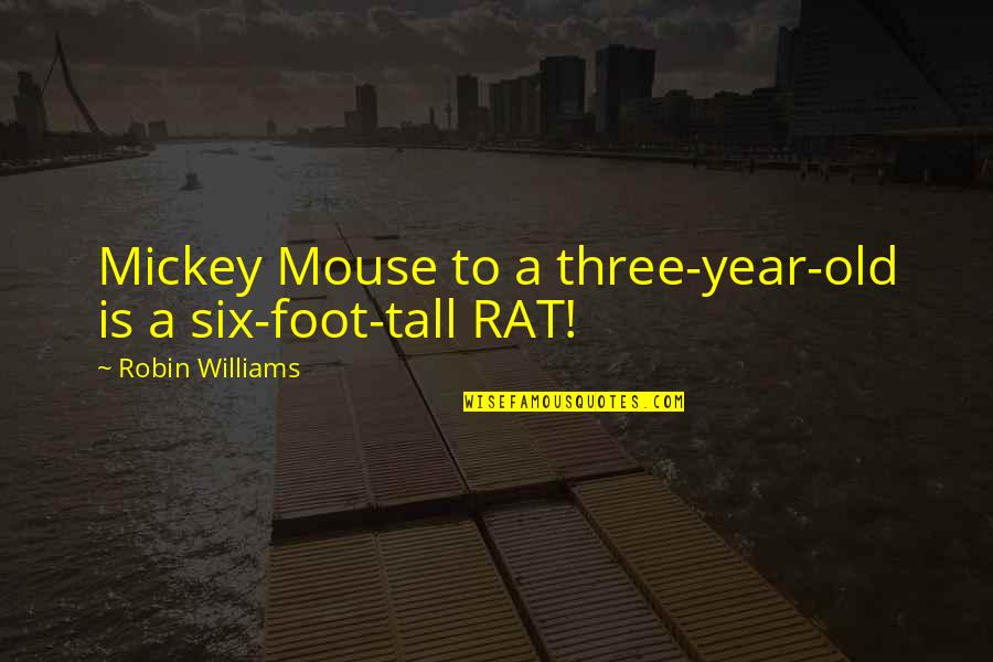 Seguros De Margarita Hernandez Quotes By Robin Williams: Mickey Mouse to a three-year-old is a six-foot-tall Seguros De Margarita Hernandez Quotes By Robin Williams: Mickey Mouse to a three-year-old is a six-foot-tall