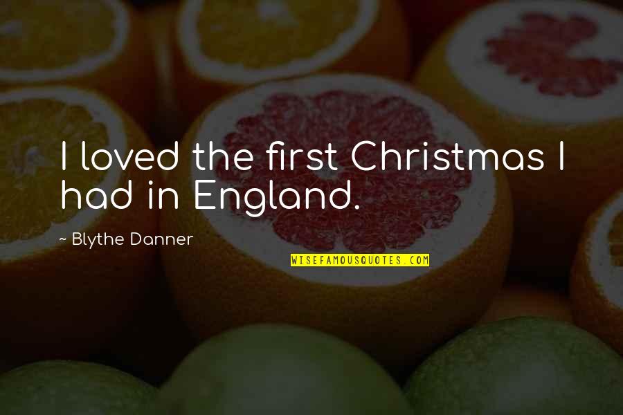 Segusa Quotes By Blythe Danner: I loved the first Christmas I had in Segusa Quotes By Blythe Danner: I loved the first Christmas I had in
