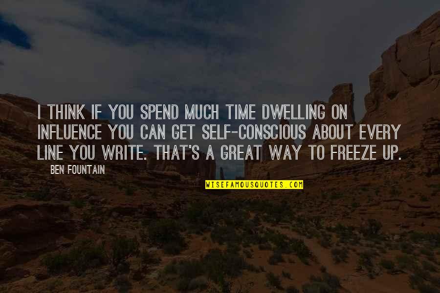 Sehdev Packers Quotes By Ben Fountain: I think if you spend much time dwelling Sehdev Packers Quotes By Ben Fountain: I think if you spend much time dwelling