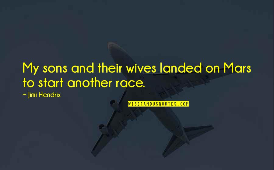 Sehdev Packers Quotes By Jimi Hendrix: My sons and their wives landed on Mars