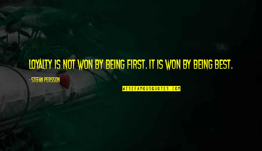 Seherrious Dermatitis Quotes By Stefan Persson: Loyalty is not won by being first. It Seherrious Dermatitis Quotes By Stefan Persson: Loyalty is not won by being first. It