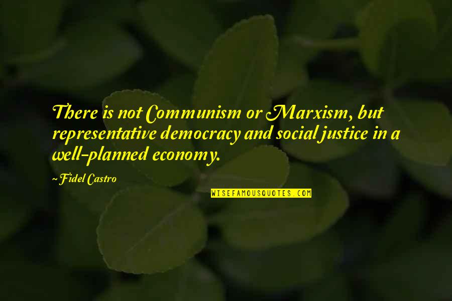 Sehgal Caste Quotes By Fidel Castro: There is not Communism or Marxism, but representative