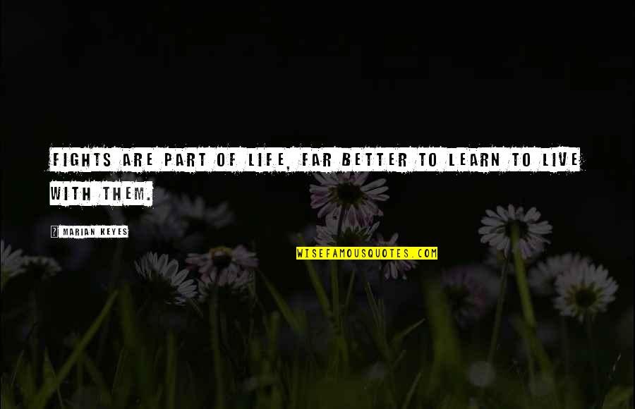 Sehgal Foundation Quotes By Marian Keyes: Fights are part of life, far better to