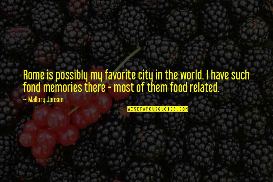 Sehingga Sinonim Quotes By Mallory Jansen: Rome is possibly my favorite city in the