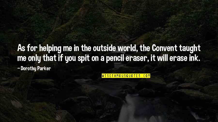 Sehne In English Quotes By Dorothy Parker: As for helping me in the outside world, Sehne In English Quotes By Dorothy Parker: As for helping me in the outside world,