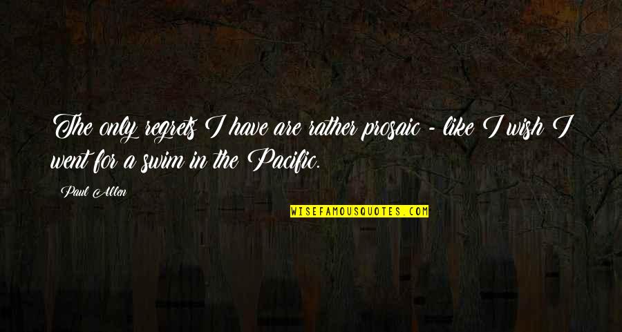 Sehne In English Quotes By Paul Allen: The only regrets I have are rather prosaic Sehne In English Quotes By Paul Allen: The only regrets I have are rather prosaic