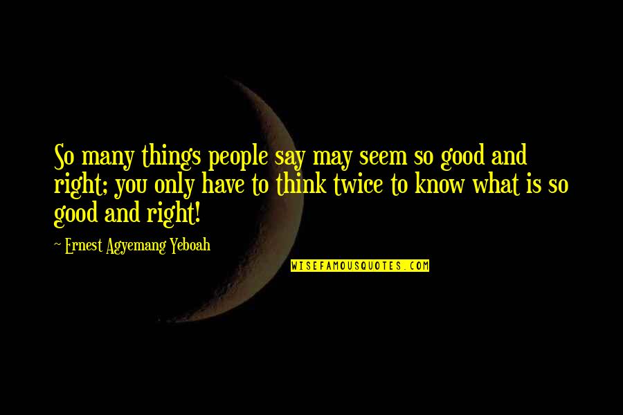 Sehnenzerrung Quotes By Ernest Agyemang Yeboah: So many things people say may seem so