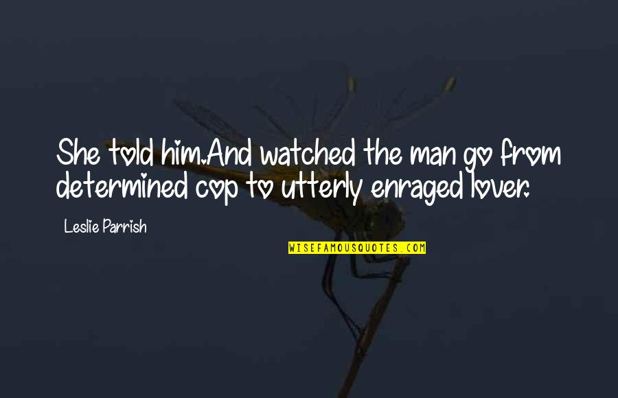 Sehun Kai Quotes By Leslie Parrish: She told him.And watched the man go from