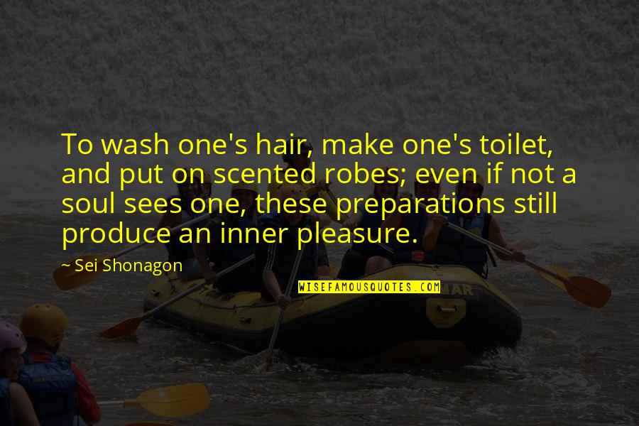 Sei Quotes By Sei Shonagon: To wash one's hair, make one's toilet, and