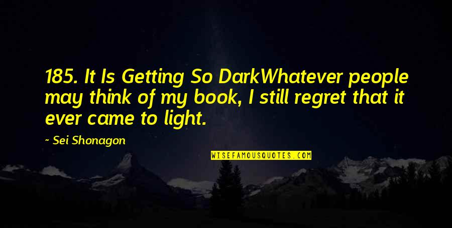 Sei Quotes By Sei Shonagon: 185. It Is Getting So DarkWhatever people may Sei Quotes By Sei Shonagon: 185. It Is Getting So DarkWhatever people may