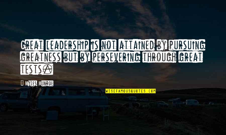 Seibels Cottage Quotes By Myles Munroe: Great leadership is not attained by pursuing greatness