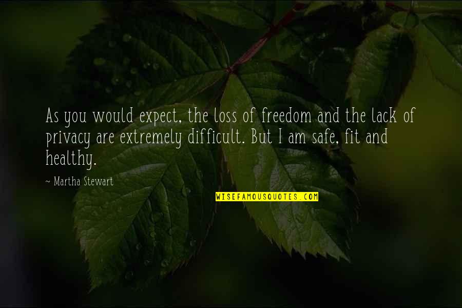 Seiberlich Hausen Quotes By Martha Stewart: As you would expect, the loss of freedom