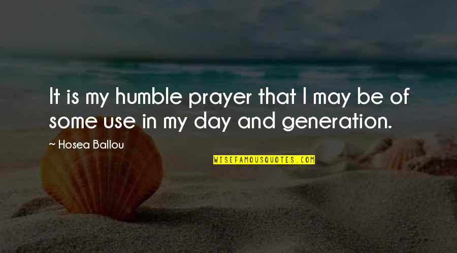 Seichi Quotes By Hosea Ballou: It is my humble prayer that I may