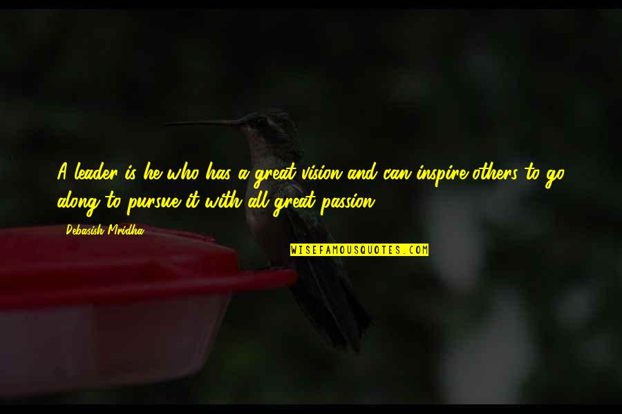 Seidelman Pulmonologist Quotes By Debasish Mridha: A leader is he who has a great Seidelman Pulmonologist Quotes By Debasish Mridha: A leader is he who has a great
