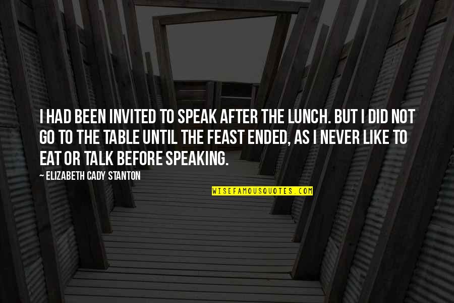 Seidelman Pulmonologist Quotes By Elizabeth Cady Stanton: I had been invited to speak after the Seidelman Pulmonologist Quotes By Elizabeth Cady Stanton: I had been invited to speak after the