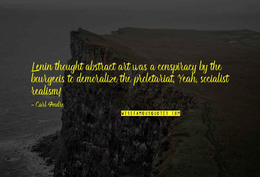 Seidemann 1349 Quotes By Carl Andre: Lenin thought abstract art was a conspiracy by Seidemann 1349 Quotes By Carl Andre: Lenin thought abstract art was a conspiracy by