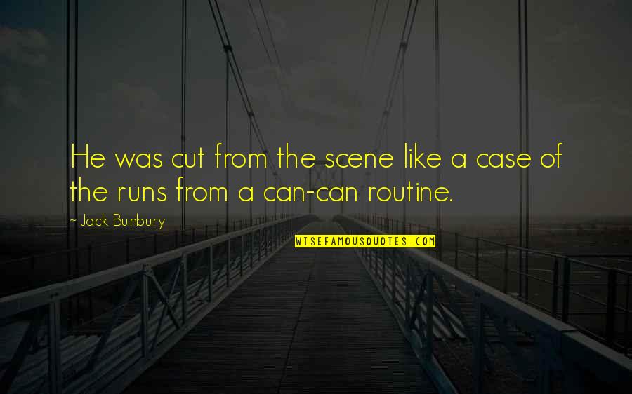 Seidenberg And Mcclelland Quotes By Jack Bunbury: He was cut from the scene like a