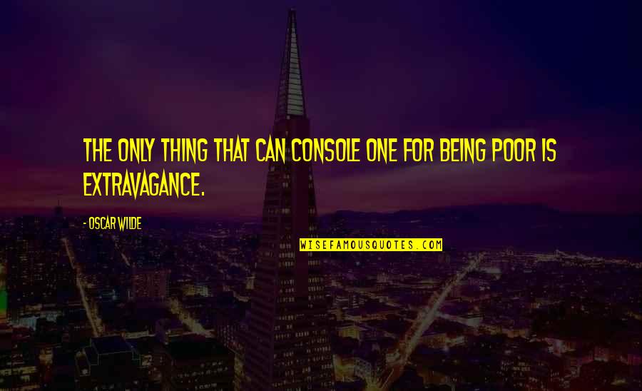 Seidenberg Green Quotes By Oscar Wilde: The only thing that can console one for