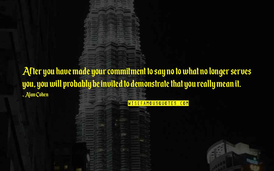 Seidenberg Hockey Quotes By Alan Cohen: After you have made your commitment to say