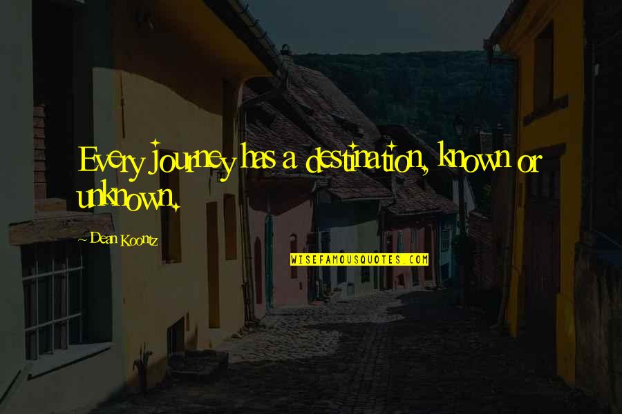 Seidner And Associates Quotes By Dean Koontz: Every journey has a destination, known or unknown. Seidner And Associates Quotes By Dean Koontz: Every journey has a destination, known or unknown.