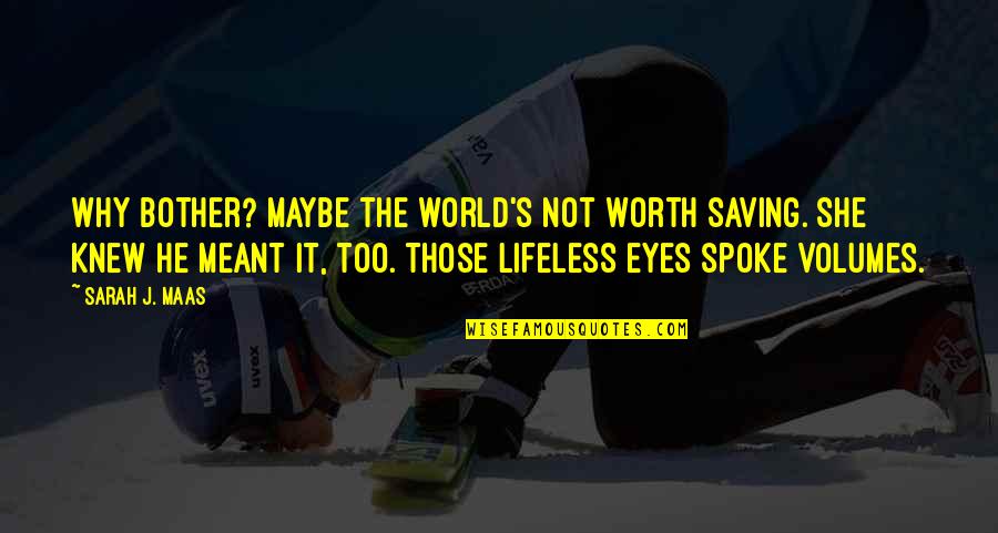 Seidners Mayonnaise Quotes By Sarah J. Maas: Why bother? Maybe the world's not worth saving. Seidners Mayonnaise Quotes By Sarah J. Maas: Why bother? Maybe the world's not worth saving.
