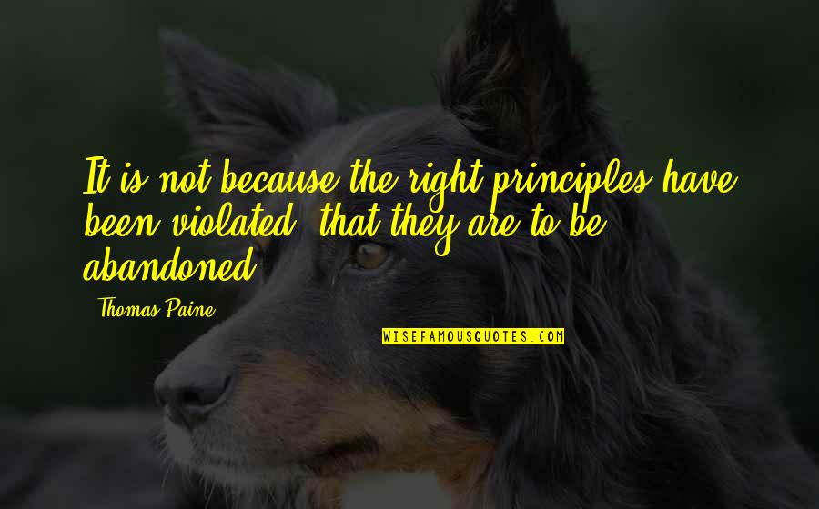 Seidners Mayonnaise Quotes By Thomas Paine: It is not because the right principles have Seidners Mayonnaise Quotes By Thomas Paine: It is not because the right principles have