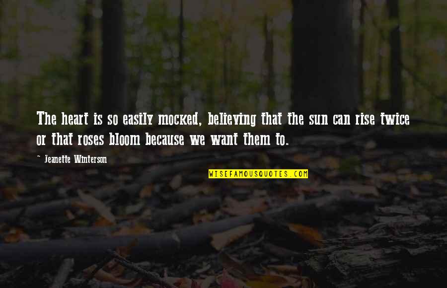 Seidon Quotes By Jeanette Winterson: The heart is so easily mocked, believing that