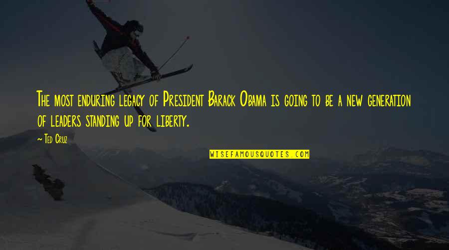 Seidr Quotes By Ted Cruz: The most enduring legacy of President Barack Obama Seidr Quotes By Ted Cruz: The most enduring legacy of President Barack Obama