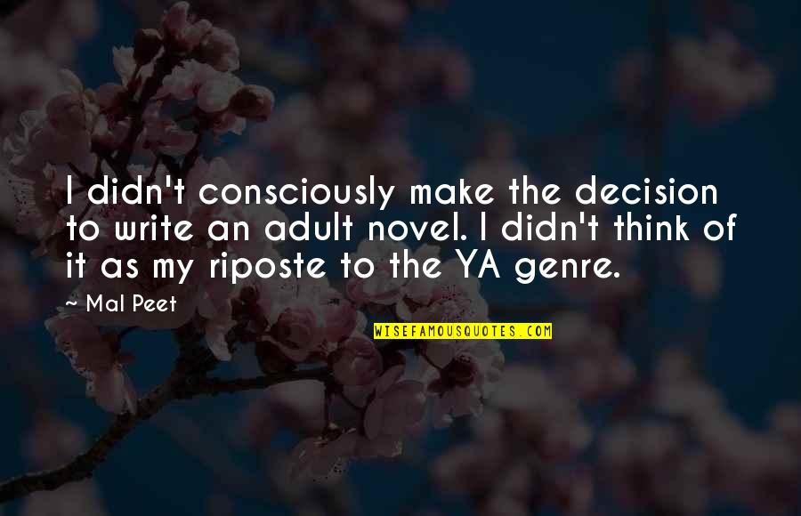 Seiende Quotes By Mal Peet: I didn't consciously make the decision to write Seiende Quotes By Mal Peet: I didn't consciously make the decision to write