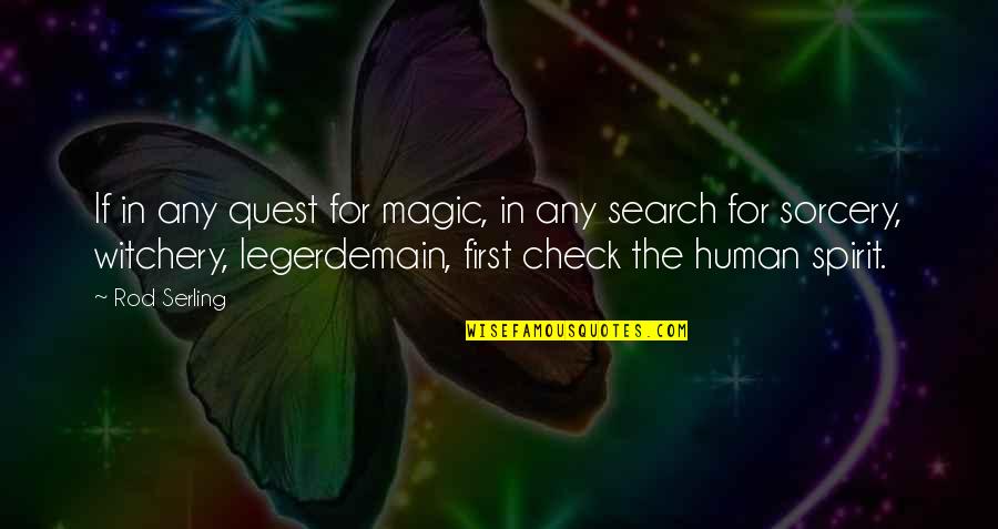 Seiende Quotes By Rod Serling: If in any quest for magic, in any Seiende Quotes By Rod Serling: If in any quest for magic, in any