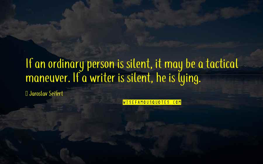 Seifert Quotes By Jaroslav Seifert: If an ordinary person is silent, it may Seifert Quotes By Jaroslav Seifert: If an ordinary person is silent, it may